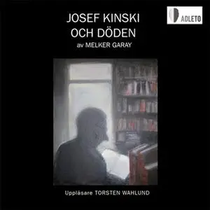 «Josef Kinski och döden» by Melker Garay