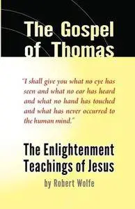 The Gospel of Thomas: The Enlightenment Teachings of Jesus