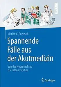 Spannende Fälle aus der Akutmedizin: Von der Notaufnahme zur Intensivstation (Repost)