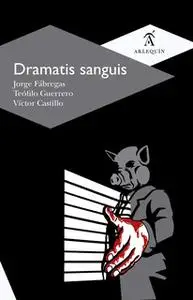 «Dramatis sanguis» by Teófilo Guerrero,Jorge Fábregas,Víctor Castillo