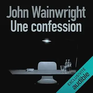 John Wainwright, "Une confession"