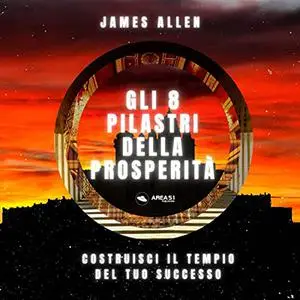 «Gli 8 pilastri della prosperità» by James Allen