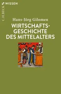 Hans-Jörg Gilomen - Wirtschaftsgeschichte des Mittelalters