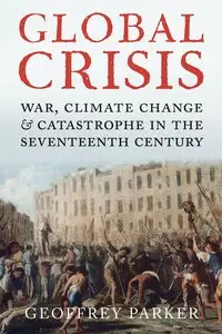 Global Crisis: War, Climate Change and Catastrophe in the Seventeenth Century (repost)
