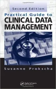 Practical Guide to Clinical Data Management, Second Edition by Susanne Prokscha