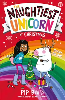 «The Naughtiest Unicorn at Christmas» by Pip Bird