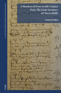 A Merchant of Ivory in 16th-Century Paris: The Estate Inventory of Chicart Bailly