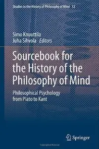 Sourcebook for the History of the Philosophy of Mind: Philosophical Psychology from Plato to Kant (Repost)