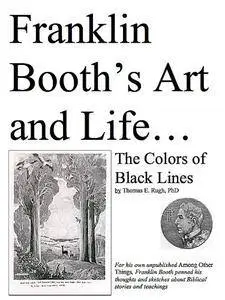 Franklin Booth’s Art and Life: The Colors of Black Lines