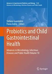 Probiotics and Child Gastrointestinal Health: Advances in Microbiology, Infectious Diseases and Public Health (Repost)