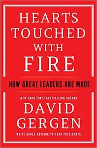 Hearts Touched with Fire: How Great Leaders are Made