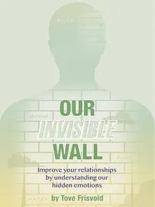«Our Invisible Wall» by Tove Frisvold