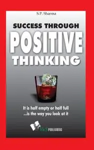 «Success Through Positive Thinking» by S.P.Sharma