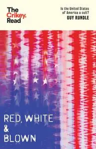 Red, White and Blown: Is the United States of America a Cult? (The Crikey Read)