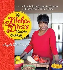 The Kitchen Diva's Diabetic Cookbook: 150 Healthy, Delicious Recipes for Diabetics and Those Who Dine with Them