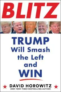 BLITZ: Trump Will Smash the Left and Win