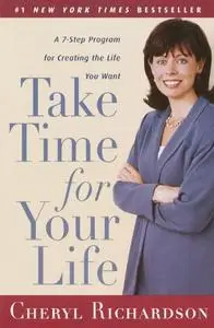 Take Time for Your Life: A Personal Coach's 7-Step Program for Creating the Life You Want