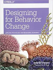 Designing for Behavior Change: Applying Psychology and Behavioral Economics [Repost]