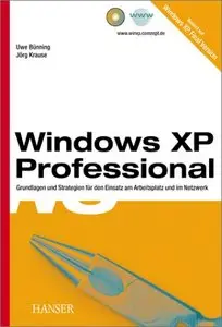 Windows XP Professional. Grundlagen und Strategien für den Einsatz am Arbeitsplatz und im Netzwerk