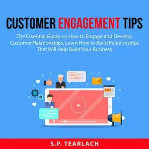 «Customer Engagement Tips» by S.P. Tearlach