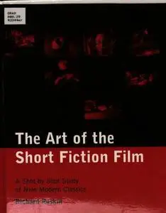 The art of the short fiction film : a shot by shot study of nine modern classics