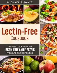 «Lectin Free Cookbook» by Michael Davis