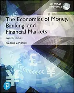 The Economics of Money, Banking and Financial Markets, Global Edition 12th Edition (repost)