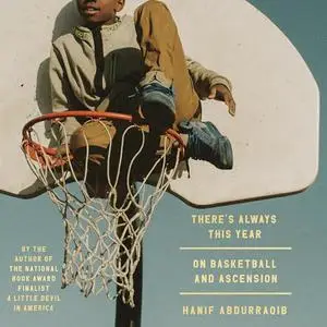 There's Always This Year: On Basketball and Ascension [Audiobook]