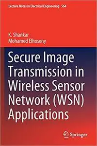 Secure Image Transmission in Wireless Sensor Network (WSN) Applications (Repost)