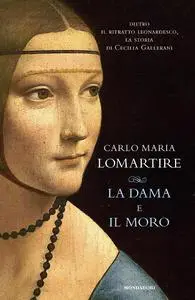 Carlo Maria Lomartire - La Dama e il Moro