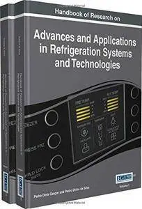 Handbook of Research on Advances and Applications in Refrigeration Systems and Technologies