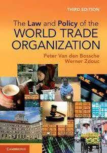 The Law and Policy of the World Trade Organization: Text, Cases and Materials, 3 edition