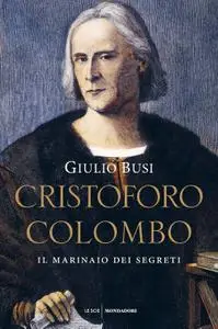 Giulio Busi - Cristoforo Colombo. Il marinaio dei segreti