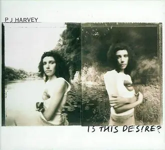 PJ Harvey - Is This Desire ? (1998)