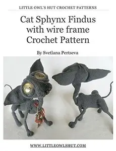 Crochet Pattern Cat Sphynx Findus with wire frame Amigurumi (LittleOwlsHut)