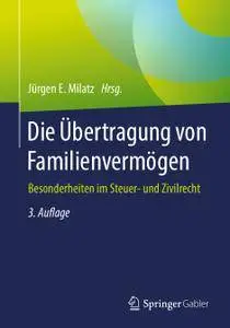 Die Übertragung von Familienvermögen: Besonderheiten im Steuer- und Zivilrecht, 3. Auflage