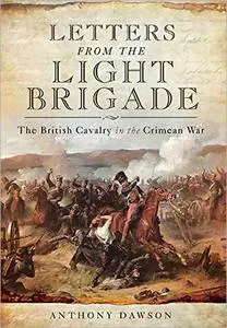 Letters from the Light Brigade: The British Cavalry in the Crimean War