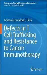 Defects in T Cell Trafficking and Resistance to Cancer Immunotherapy