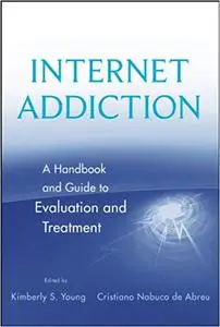 Internet Addiction: A Handbook and Guide to Evaluation and Treatment (Repost)