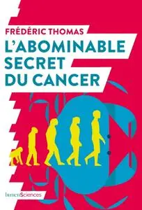 Frédéric Thomas, "L'abominable secret du cancer"