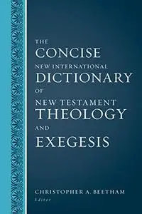 The Concise New International Dictionary of New Testament Theology and Exegesis