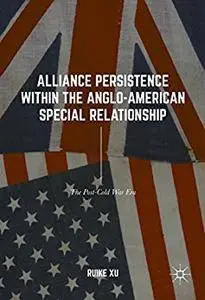 Alliance Persistence within the Anglo-American Special Relationship: The Post-Cold War Era