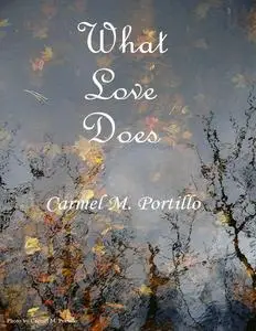 «What Love Does» by Carmel M.Portillo