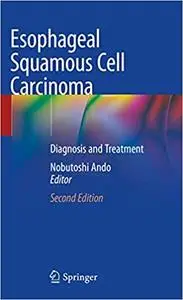Esophageal Squamous Cell Carcinoma: Diagnosis and Treatment Ed 2
