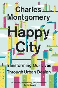 Happy City: Transforming Our Lives Through Urban Design (repost)