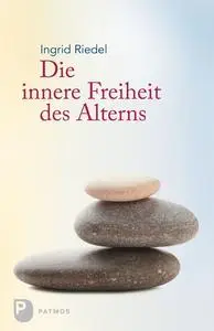 Die innere Freiheit des Alterns (Repost)