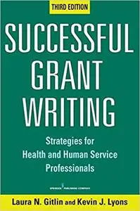 Successful Grant Writing, 3rd Edition: Strategies for Health and Human Service Professionals Ed 3