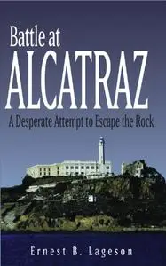 Battle at Alcatraz: A Desperate Attempt to Escape the Rock