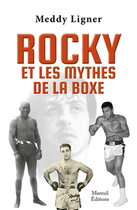 Rocky et les mythes de la boxe - Meddy Ligner