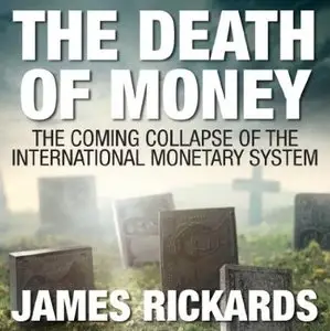 The Death of Money: The Coming Collapse of the International Monetary System [Audiobook]